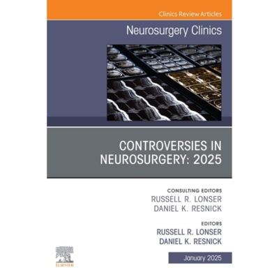 预订 Controversies in Neurosurgery 2025, An Issue of Neurosurgery Clinics of North America 神经外科的争议：2025，北美神