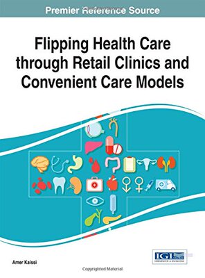 【预订】Flipping Health Care through Retail Clinics and Convenient Care Models