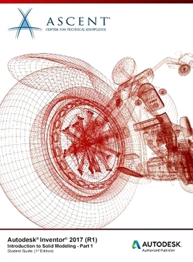 预订 Autodesk Inventor 2017 (R1): Introduction to Solid Modeling - Part 1: Autodesk Authorized Publisher: 9781943184354