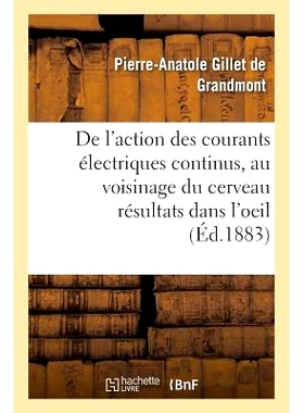 预订 Action Des Courants Électriques Continus Appliqués Au Voisinage Du Cerveau, Résultats Dans l’Oeil 直接电流作用