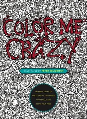预订 Color Me Crazy: Insanely Detailed Creations to Challenge Your Skills and Blow Your Mind: 9780399175275