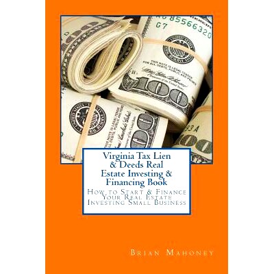 预订 Virginia Tax Lien & Deeds Real Estate Investing & Financing Book: How to Start & Finance Your Real Estate Investing