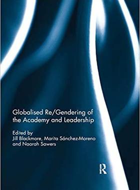 【预售】Globalised Re/Gendering of the Academy and Leadership