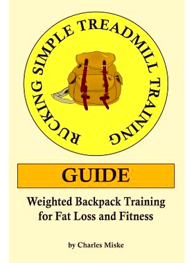 预订 Rucking Simple Treadmill Training Guide: Weighted Backpack Training for Fat Loss and Fitness: 9781983914164