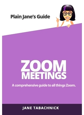 预订 Zoom Meetings: A Guide for the Non-Techie: 9781732652170