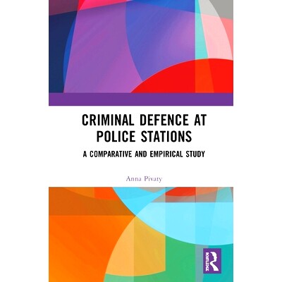 预订 Criminal Defence at Police Stations: A Comparative and Empirical Study 派出所刑事辩护：比较与实证研究: 978036717805