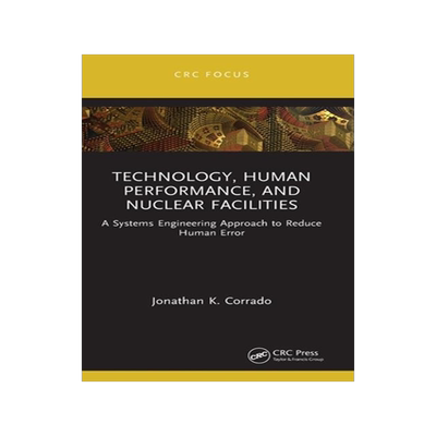[预订]Technology, Human Performance, and Nuclear Facilities: A Systems Engineering Approach to Reduce Huma 9781032385501