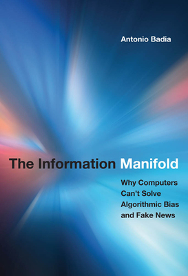 【预订】The Information Manifold: Why Computers Can’t Solve Algorithmic Bias and Fake News