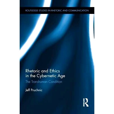 预订 Rhetoric and Ethics in the Cybernetic Age: The Transhuman Condition: 9781138218741