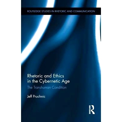 预订 Rhetoric and Ethics in the Cybernetic Age: The Transhuman Condition: 9781138218741
