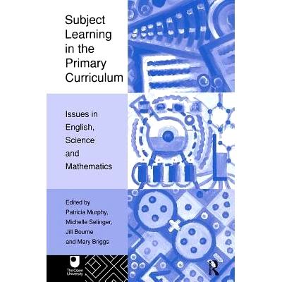 预订 Subject Learning in the Primary Curriculum: Issues in English, Science and Maths 主修课程学科：英语，科学和数学问题