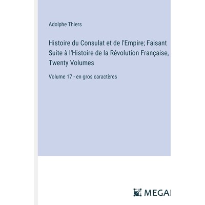 预订 Histoire du Consulat et de l’Empire; Faisant Suite à l’Histoire de la Révolution Française, In Twenty Volumes: