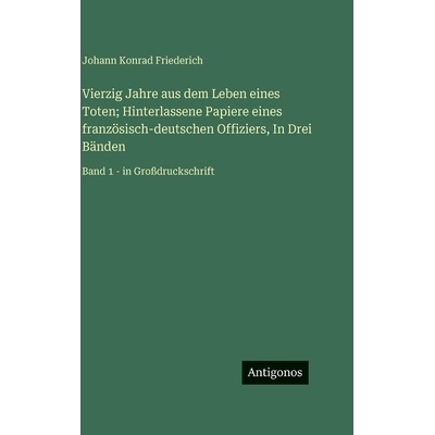 预订 Vierzig Jahre aus dem Leben eines Toten; Hinterlassene Papiere eines französisch-deutschen Offiziers, In Drei Bän