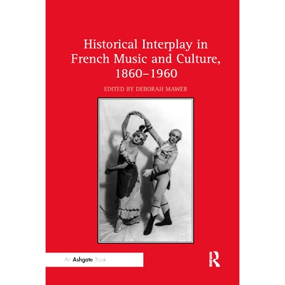 预订 Historical Interplay in French Music and Culture, 1860-1960: 9780367881641