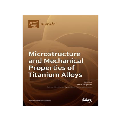 [预订]Microstructure and Mechanical Properties of Titanium Alloys 9783036522838