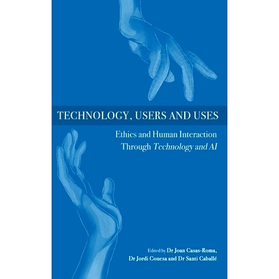 预订 Technology, Users and Uses: Ethics and Human Interaction Through Technology and AI: 9781871891959