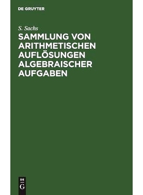 预订 Sammlung von arithmetischen Auflösungen algebraischer Aufgaben: Zum Schul-Unterricht: 9783111224008