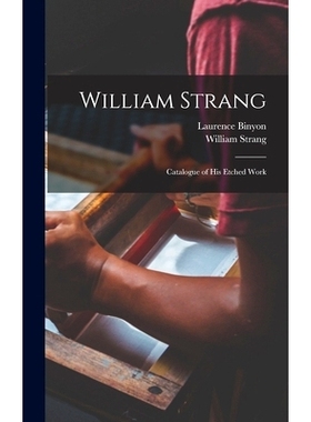 预订 William Strang: Catalogue of His Etched Work: 9781016037297