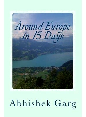 预订 Around Europe in 15 Days: Travel Guide for the Economy Backpacker to a 15 days Jet Set Adventure across Europe by E