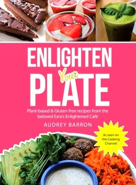 预订 Enlighten Your Plate: Plant-Based & Gluten-Free Recipes from the Beloved Ezra’s Enlightened Café: 9798765238462