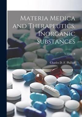 [预订]Materia Medica and Therapeutics, Inorganic Substances; Volume II 9781022000391