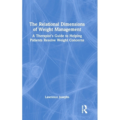 预订 The Relational Dimensions of Weight Management: A Therapist’s Guide to Helping Patients Resolve Weight Concerns 体