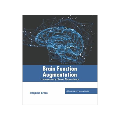 [预订]Brain Function Augmentation: Contemporary Clinical Neuroscience 9781639870820