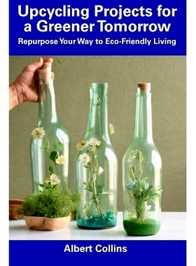 预订 Upcycling Projects for a Greener Tomorrow: Repurpose Your Way to Eco-Friendly Living: 9798857194959