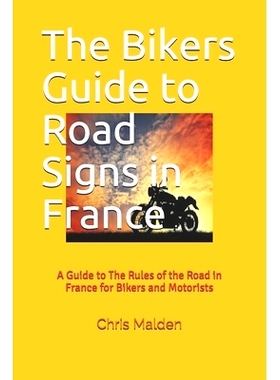 预订 The Bikers Guide to Road Signs in France: A Guide to The Rules of the Road in France for Bikers and Motorists: 9781