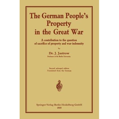 预订 The German people’s Property in the great war: A contribution to the question of sacrifice of property and war ind