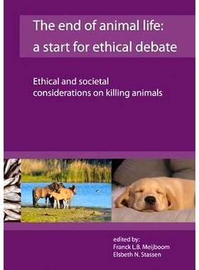 预订 The end of animal life: a start for ethical debate: Ethical and societal considerations on killing animals 动物生命