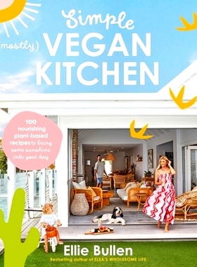 预订 Simple (Mostly) Vegan Kitchen: 100 Nourishing Recipes to Bring a Little Sunshine Into Your Day