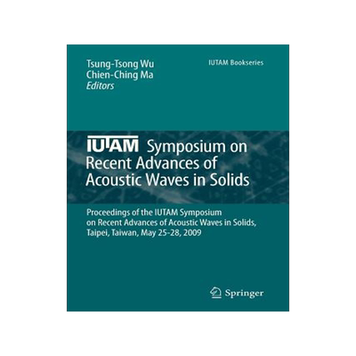 预订 IUTAM Symposium on Recent Advances of Acoustic Waves in Solids