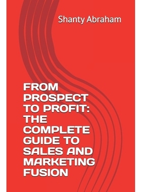 预订 From Prospect to Profit: The Complete Guide to Sales and Marketing Fusion: 9798882166846