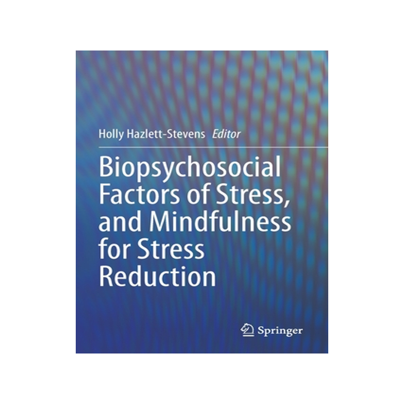 [预订]Biopsychosocial Factors of Stress, and Mindfulness for Stress Reduction