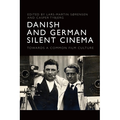预订 Danish and German Silent Cinema: Towards a Common Film Culture 丹麦和德国无声电影：走向共同的电影文化: 978139950838