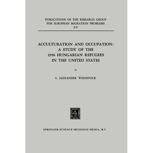 the Acculturation Occupation United 9789401551373 预订 Study and Hungarian 1956 States Refugees
