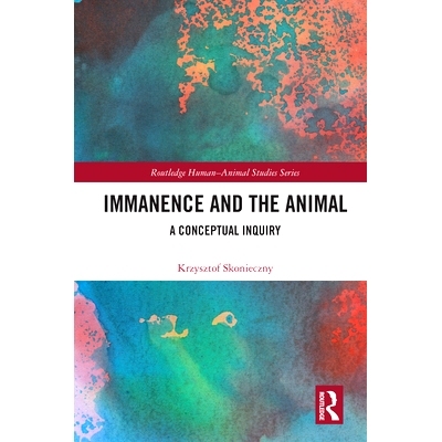 预订 Immanence and the Animal: A Conceptual Inquiry 内在与动物：概念查询: 9780367437206