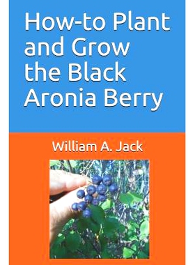 预订 How-To Plant and Grow the Black Aronia Berry: 9781791687984