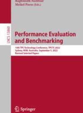 [预订]Performance Evaluation and Benchmarking: 14th Tpc Technology Conference, Tpctc 2022, Sydney, Nsw, Au 9783031295751