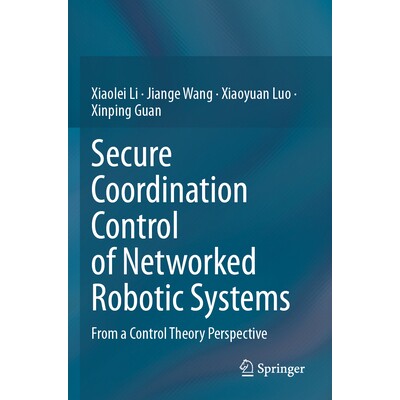 预订 Secure Coordination Control of Networked Robotic Systems From a Control Theory Perspective 网络机器人系统的安全协调