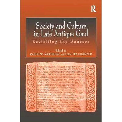 预订 Society and Culture in Late Antique Gaul: Revisiting the Sources: 9781138251328