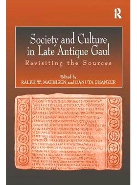 预订 Society and Culture in Late Antique Gaul: Revisiting the Sources: 9781138251328