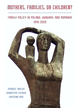 预订 Family Policy in Central and Eastern Europe: Hungary, Poland , and Rumania 中欧和东欧的家庭政策：匈牙利、波兰和罗马