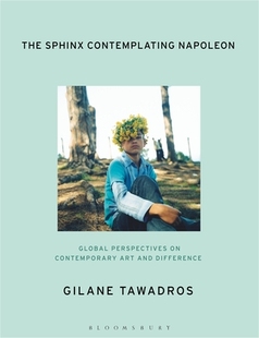 【预订】The Sphinx Contemplating Napoleon: Global Perspectives on Contemporary Art and Difference