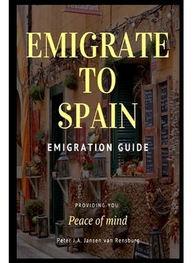 预订 Emigrate to Spain: Emigration guide giving you peace of mind: 9780620865340