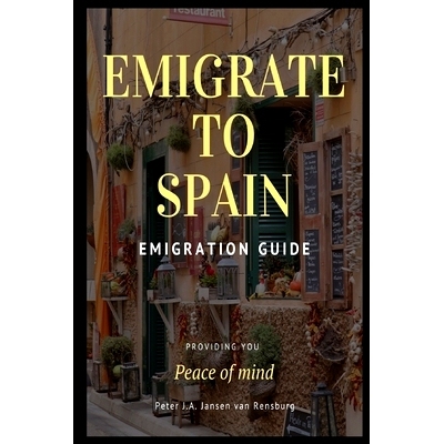 预订 Emigrate to Spain: Emigration guide giving you peace of mind: 9780620865340