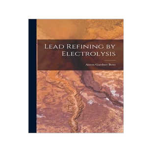[预订]Lead Refining by Electrolysis 9781016569828