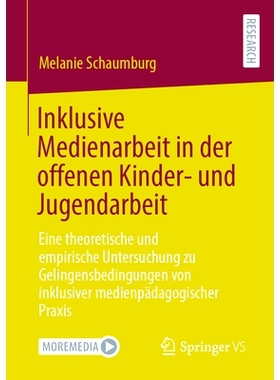 预订 Inklusive Medienarbeit in Der Offenen Kinder- Und Jugendarbeit: Eine Theoretische Und Empirische Untersuchung Zu Ge