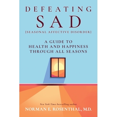 预订 Defeating SAD: A Guide to Health and Happiness Through All Seasons 战胜 SAD: 9781722506308